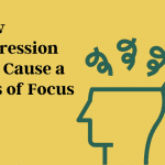 how-depression-can-cause-a-loss-of-focus