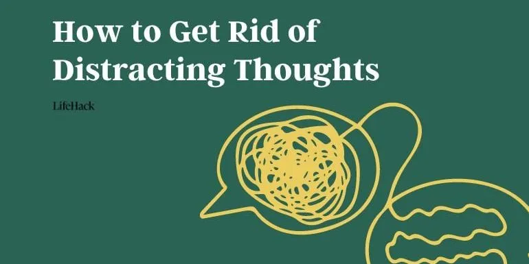 how-to-get-rid-of-distracting-thoughts-fast
