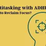 multitasking-with-adhd:-how-to-reclaim-focus?