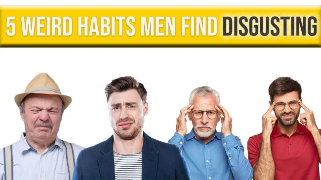 5-weird-habits-men-find-disgusting