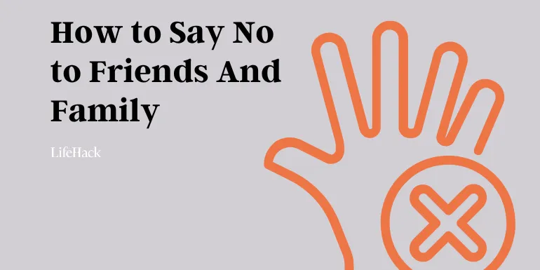 how-to-say-no-to-friends-and-family-(with-sample-statements)