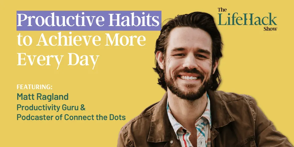 productive-habits-for-achieving-more-every-day-by-matt-ragland