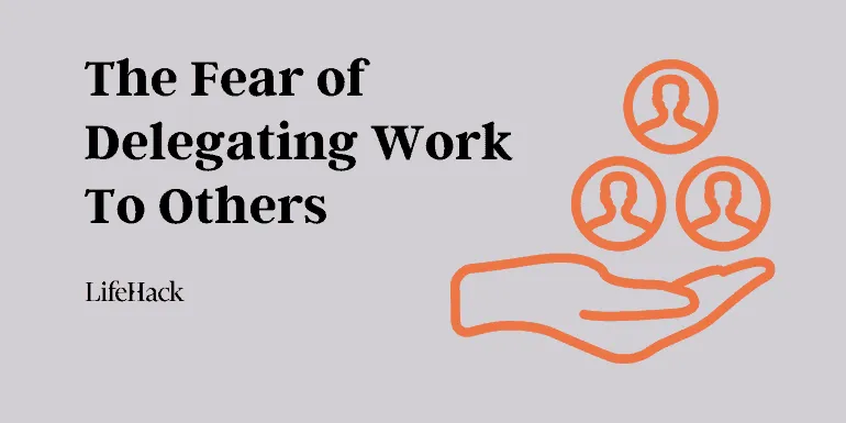 the-fear-of-delegating-work-to-others