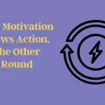 why-motivation-follows-action,-not-the-other-way-round