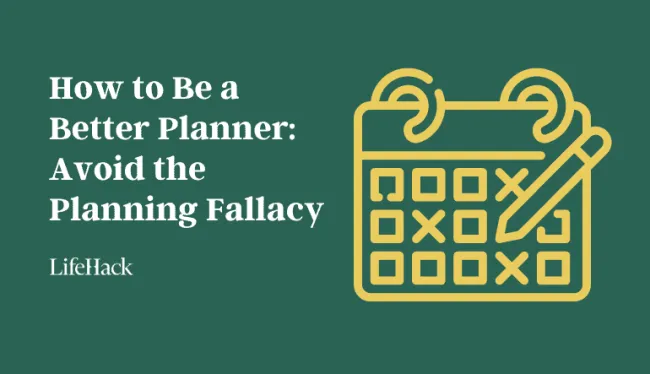 how-to-be-a-better-planner:-avoid-the-planning-fallacy