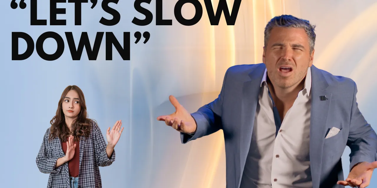 do-men-pull-away-if-you-move-too-slow?