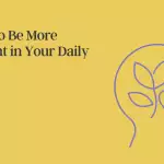 how-to-be-more-present-in-your-daily-life