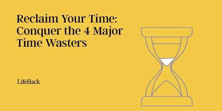 reclaim-your-time:-conquer-the-4-major-time-wasters