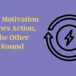 why-motivation-follows-action,-not-the-other-way-round