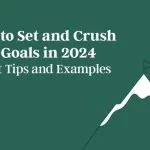 how-to-set-and-crush-your-goals-in-2024:-expert-tips-and-examples
